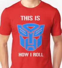 Autobot - This is how I roll Unisex T-Shirt