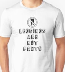 leggings are not pants Unisex T-Shirt