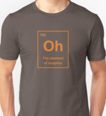 Oh, The Element of Surprise Unisex T-Shirt