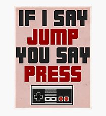 If I Say Jump Photographic Print
