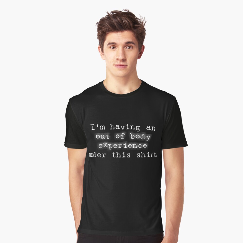 Out of Body Experience Graphic T-Shirt