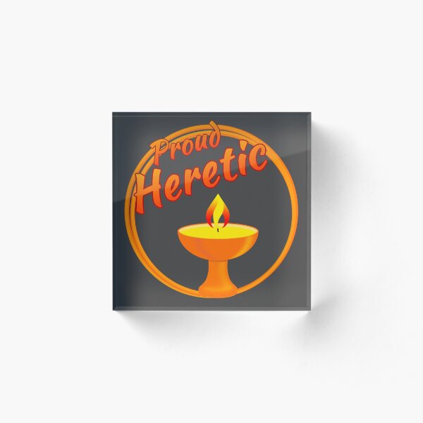 Proud Heretic Acrylic Block