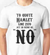 To quote hamlet - NO Unisex T-Shirt