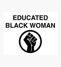 EDUCATED BLACK WOMAN T SHIRT Photographic Print