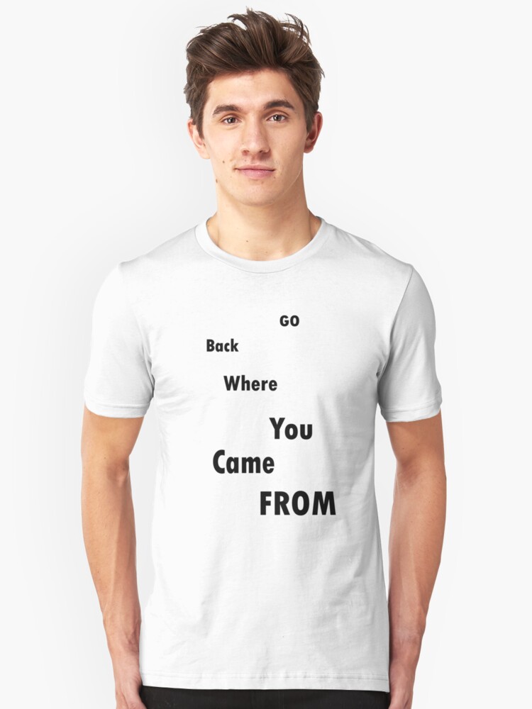 Go Back Where You Came From Camiseta By Roblox - go back to roblox