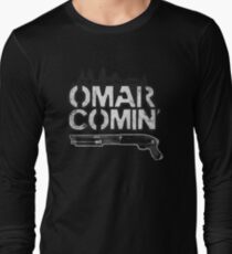 Omar Comin' Long Sleeve T-Shirt