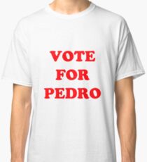 Vote for Pedro Classic T-Shirt