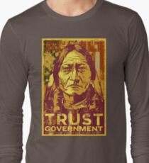 Trust The Government Sitting Bull Long Sleeve T-Shirt