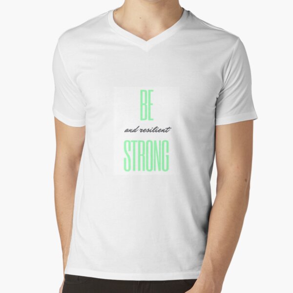 Be Strong and resilient V-Neck T-Shirt