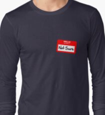 Not Sure... Long Sleeve T-Shirt