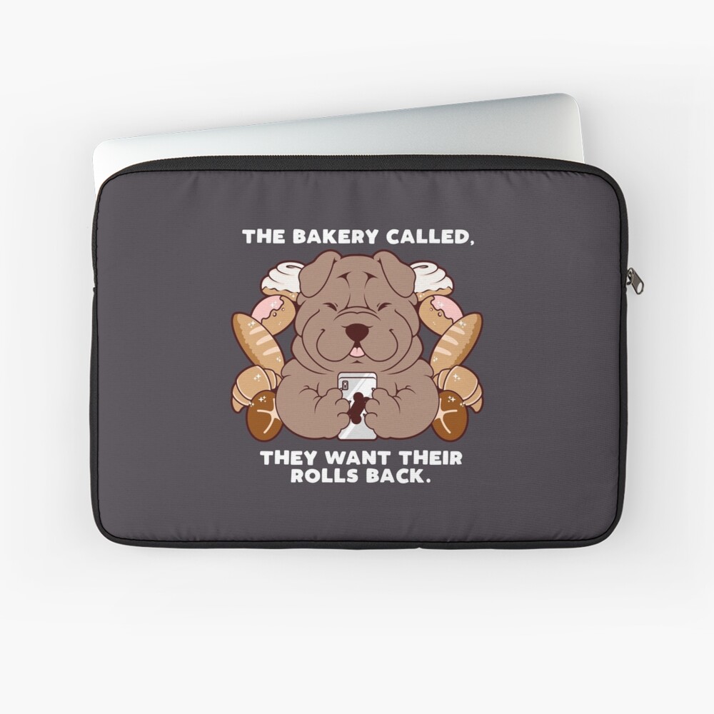The Bakery Called— They Want Their Rolls Back. Laptop Sleeve