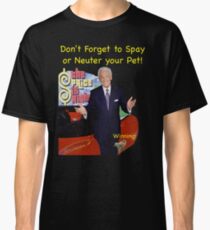 Bob Barker Spay or Neuter Your Pet Classic T-Shirt