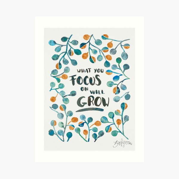 What you focus on will grow Torquoise & Bronze Art Print