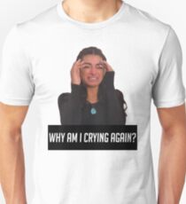 WHY AM I CRYING AGAIN Unisex T-Shirt
