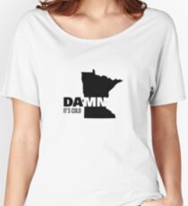 Apathetic State Advertising - Minnesota - DAMN It's Cold Women's Relaxed Fit T-Shirt