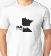 Apathetic State Advertising - Minnesota - DAMN It's Cold Unisex T-Shirt
