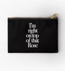 Don't Tell Mom the Babysitter's Dead - I'm right on top of that Rose Zipper Pouch