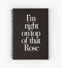 Don't Tell Mom the Babysitter's Dead - I'm right on top of that Rose Spiral Notebook