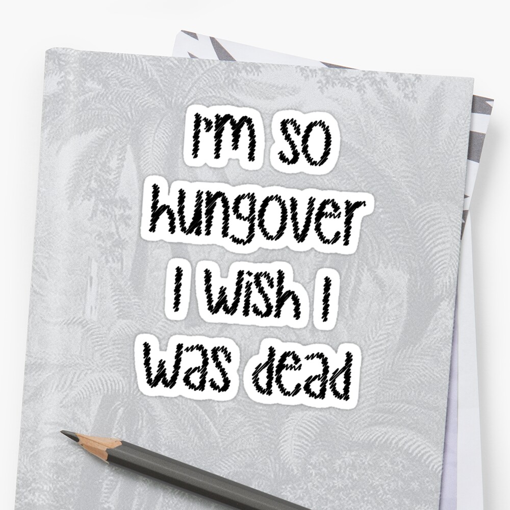 i-m-so-hungover-sticker-by-plandpromotions-redbubble