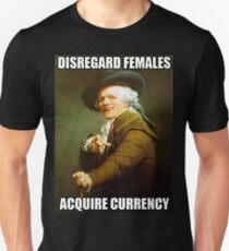 Disregard Females, Acquire Currency Unisex T-Shirt