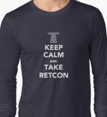 Keep Calm and Take Retcon Long Sleeve T-Shirt