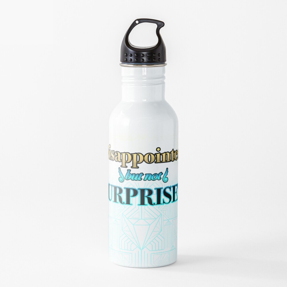 Disappointed, But Not Surprised Water Bottle