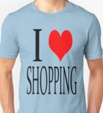 I love shopping Unisex T-Shirt