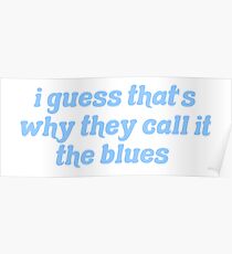 i guess that's why they call it the blues - elton john Poster