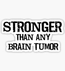 Stronger than any Brain Tumor Sticker