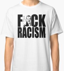 F*CK RACISM Classic T-Shirt