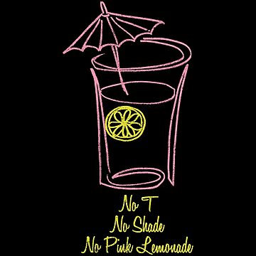 Artwork thumbnail, No T, No Shade, No Pink Lemonade 2.0 by merimeaux