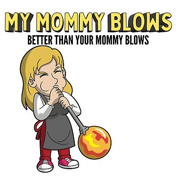 "My Mommy Blows: Better than your mommy blows" Sticker for Sale by