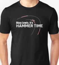 Okay Lewis, it's hammer time Unisex T-Shirt