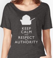 Keep Calm and Respect My Authority Women's Relaxed Fit T-Shirt