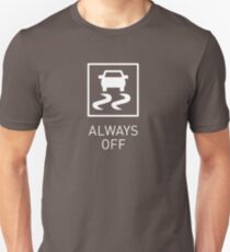 Traction Control Always OFF | Track day Unisex T-Shirt