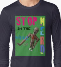 Stop In The Name Of Nerd Long Sleeve T-Shirt