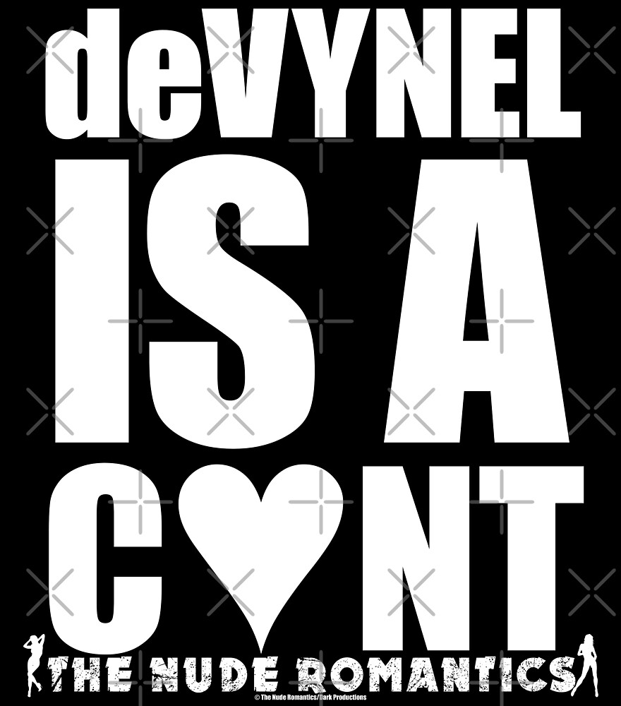deVYNEL is a C*NT teeshirt by deVYNEL