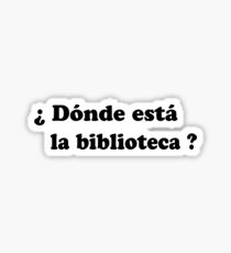 Donde esta la biblioteca? (black) Sticker