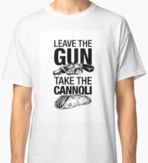 Leave the Gun Take the Cannoli Classic T-Shirt