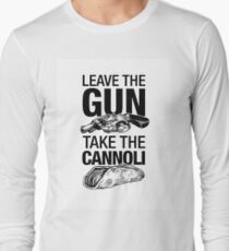 Leave the Gun Take the Cannoli Long Sleeve T-Shirt