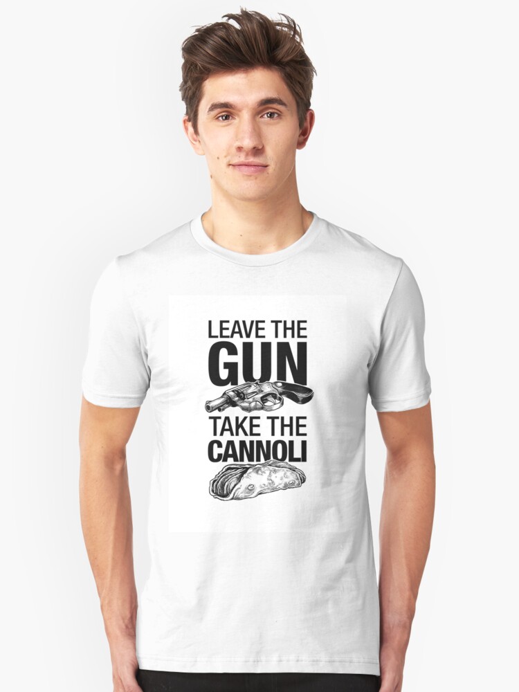 take the gun leave the cannoli t shirt