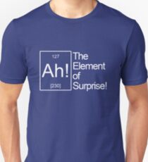 The Element of Surprise! Unisex T-Shirt