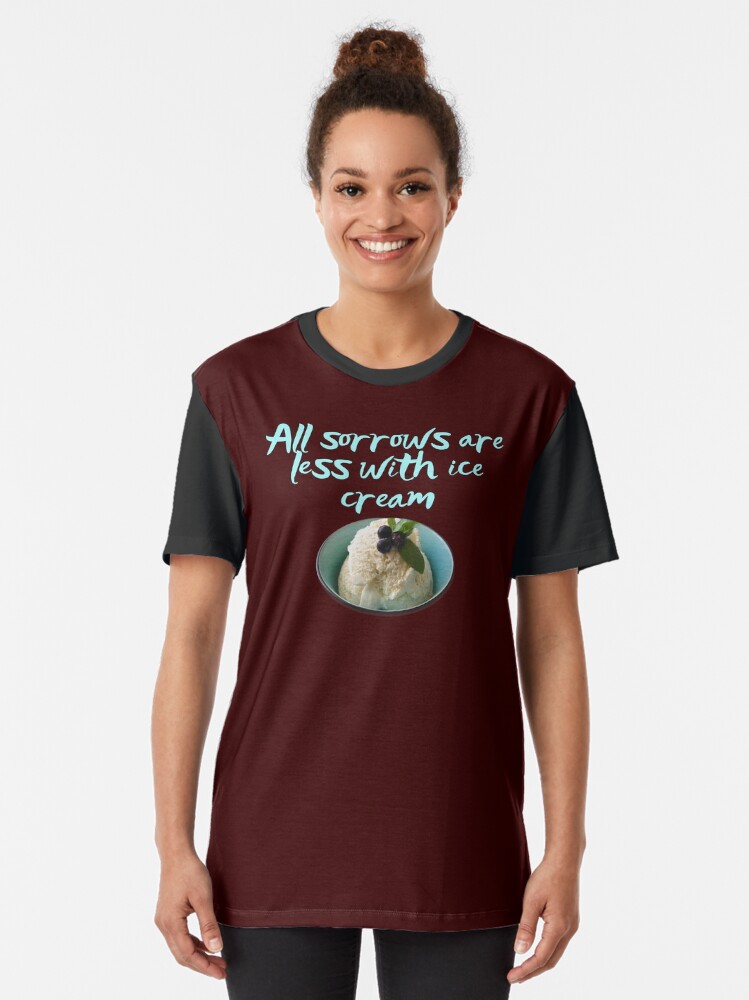 Alternate view of All sorrows are less with ice-cream. Funny meme saying for ice-cream lovers. Perfect for vegans, anyone in a relationship. Graphic T-Shirt