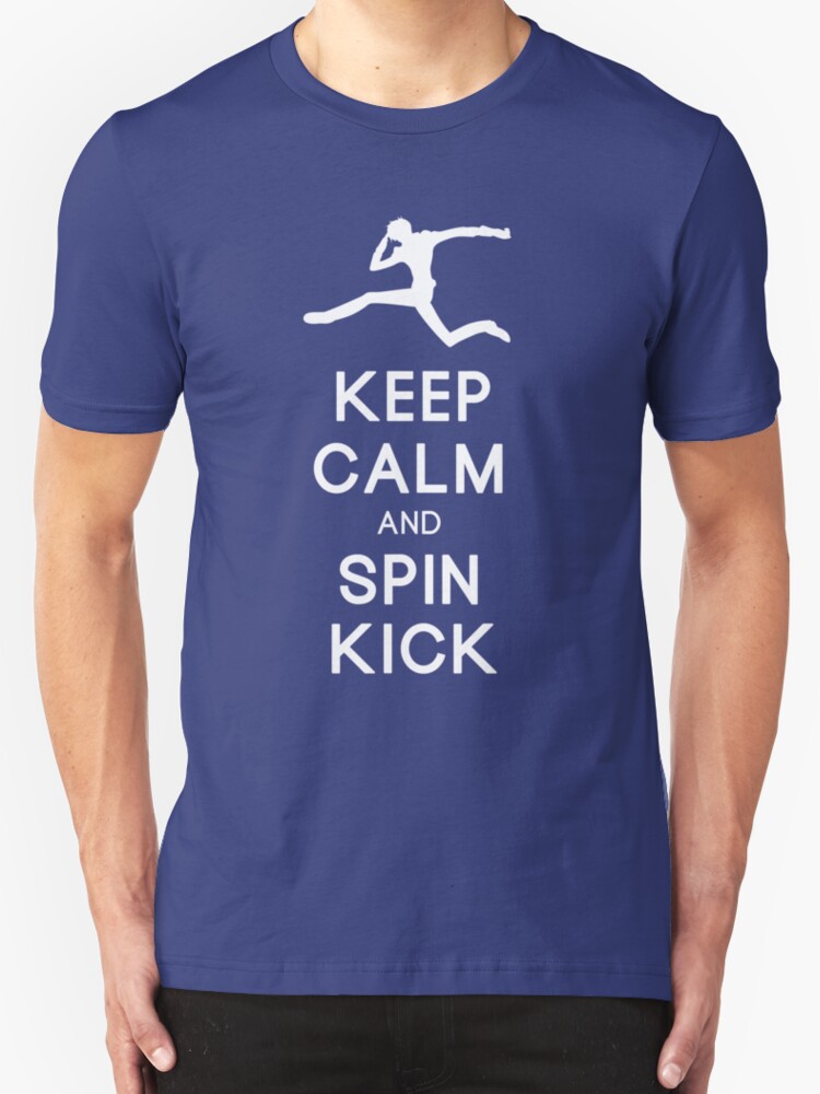 "Keep Calm and Spin Kick" TShirts & Hoodies by UniKoRn Redbubble
