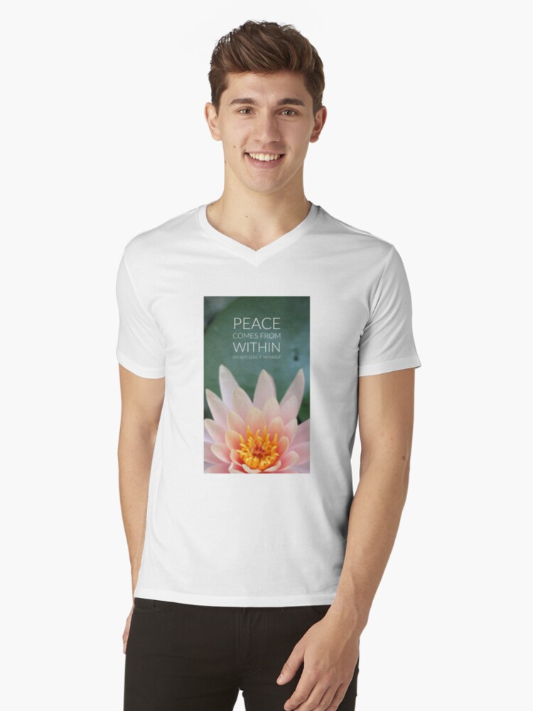 Yoga Lotus Collection Peace Comes From Within Do Not Seek Without T Shirt By Wearyourworthco Redbubble