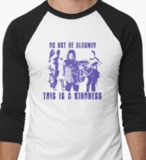 Do Not Be Alarmed. This is a Kindness. Men's Baseball ¾ T-Shirt