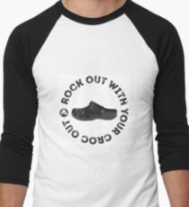 ROCK OUT WITH YOUR CROC OUT Baseball ¾ Sleeve T-Shirt