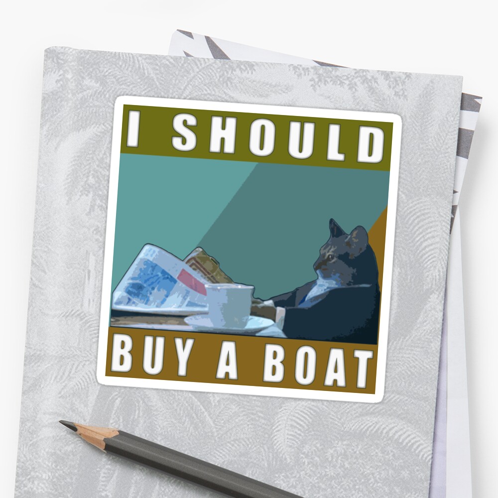I Should Buy A Boat Cat Meme V1 Stickers By Dbatista Redbubble 