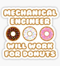 Mechanical Engineer .. Will Work For Donuts Sticker