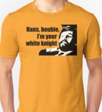 Die Hard: Hans, boubie, I'm your white knight Unisex T-Shirt